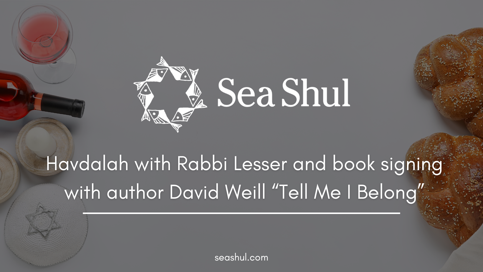 Sea Shul: Havdalah with Rabbi Lesser and book signing with author David Weill “Tell Me I Belong”