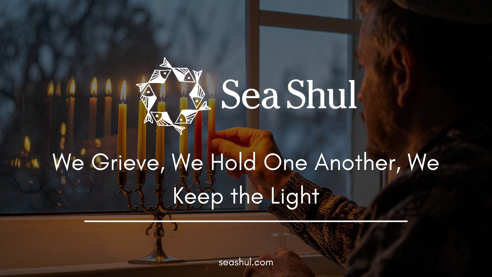 We Grieve, We Hold One Another, We Keep the Light