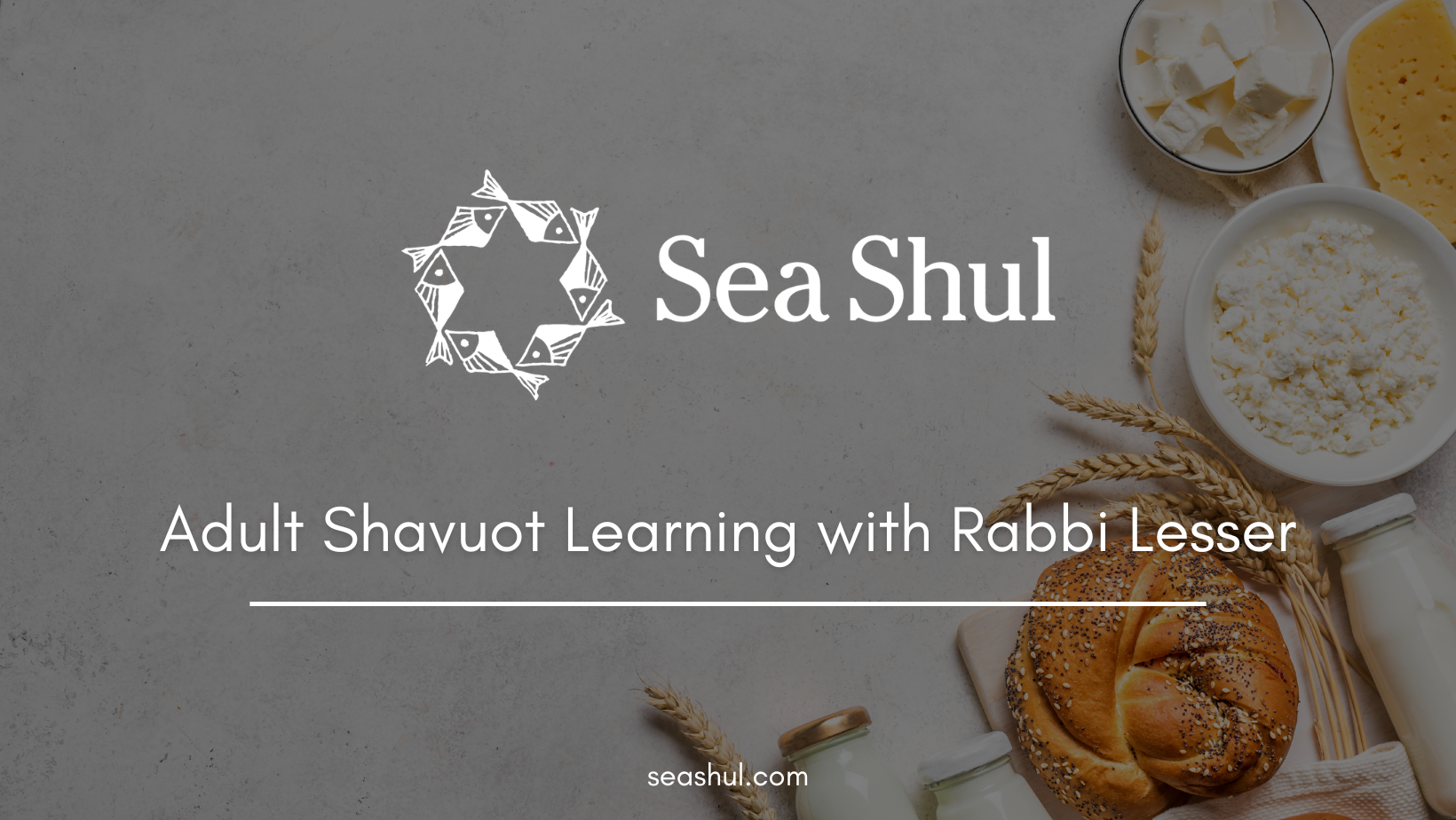 Seashul: Adult Shavuot Learning with Rabbi Lesser