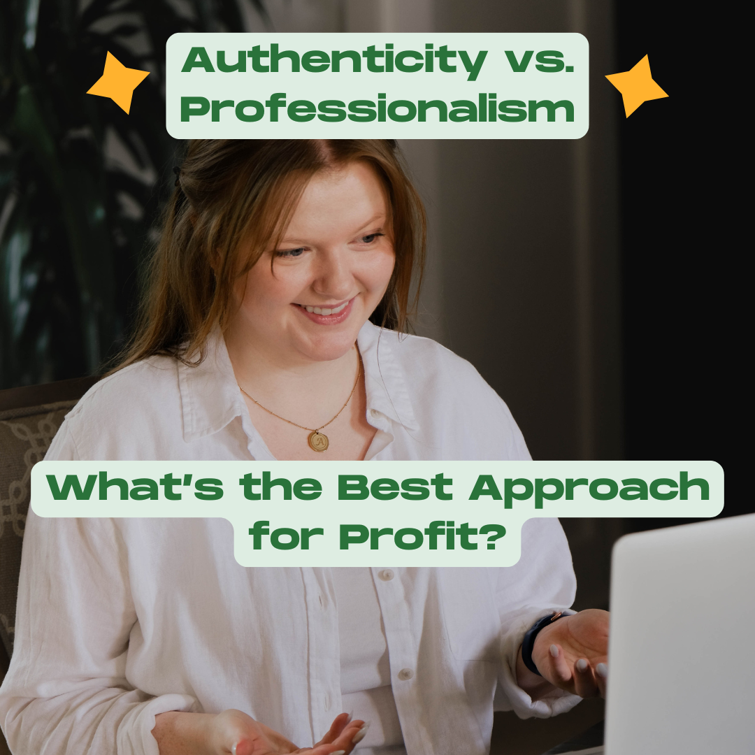 Authenticity vs. Professionalism: What’s the Best Approach for Profit?