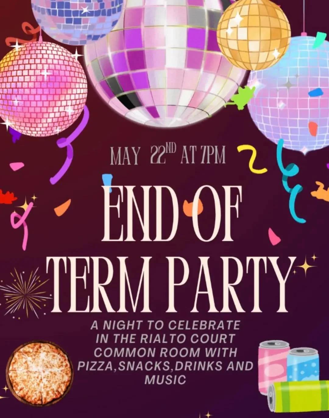 You are invited to the Rialto court end of term party we hope you can make it !
