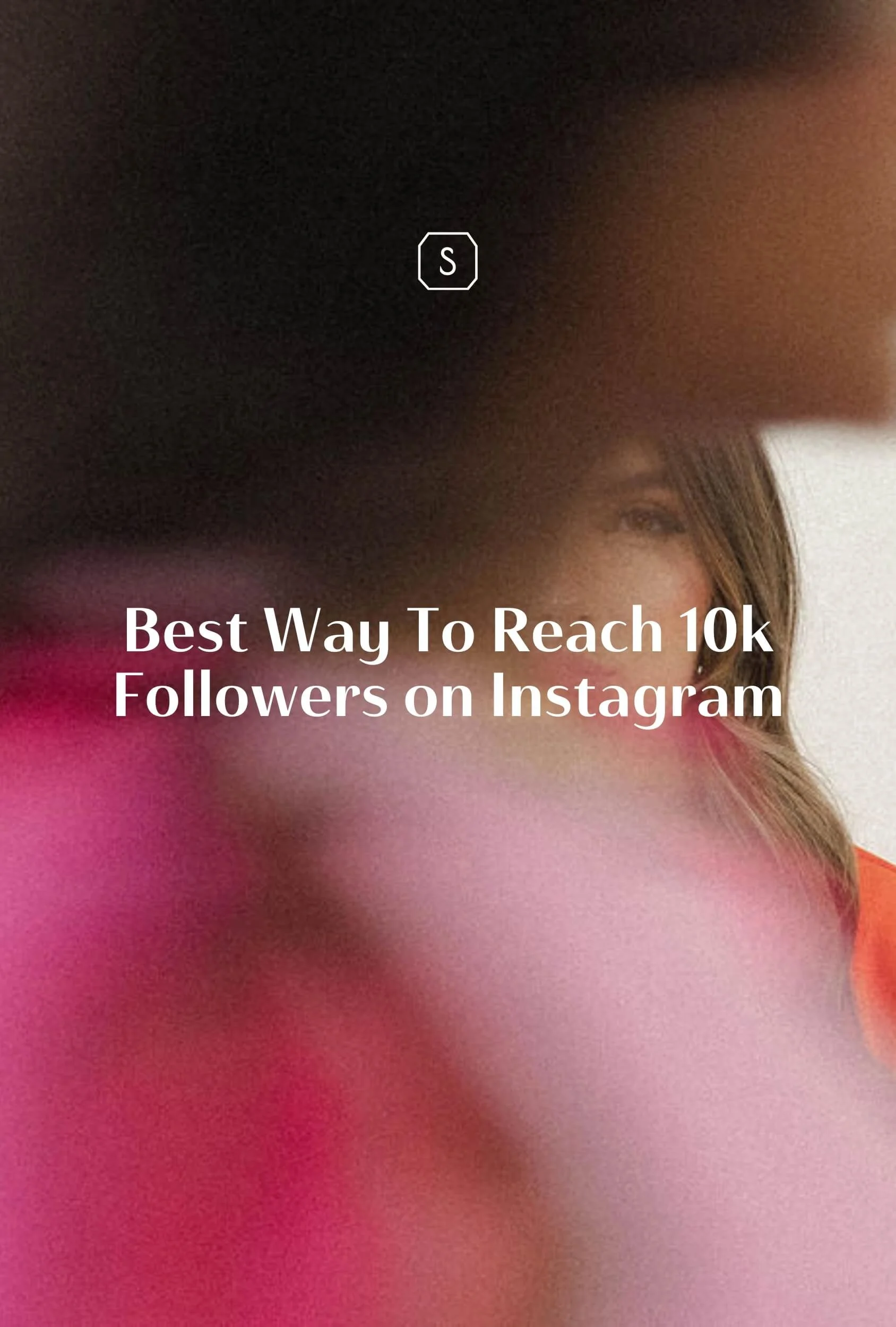 Best Way To Reach Instagram 10k Followers