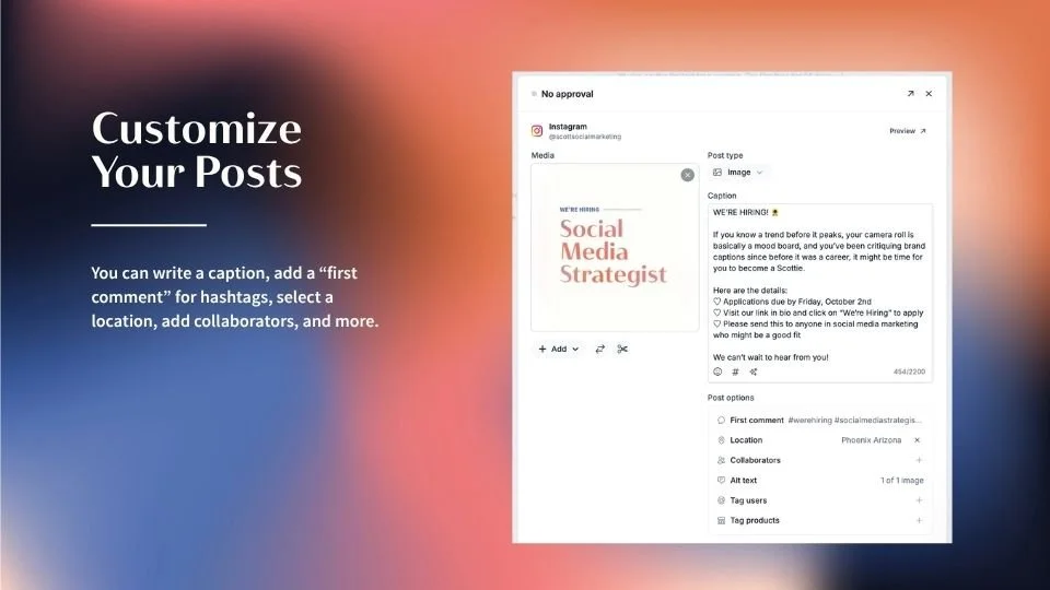 Customize your posts. You can write a caption, add a “first comment” for hashtags, select a location, add collaborators, and more.