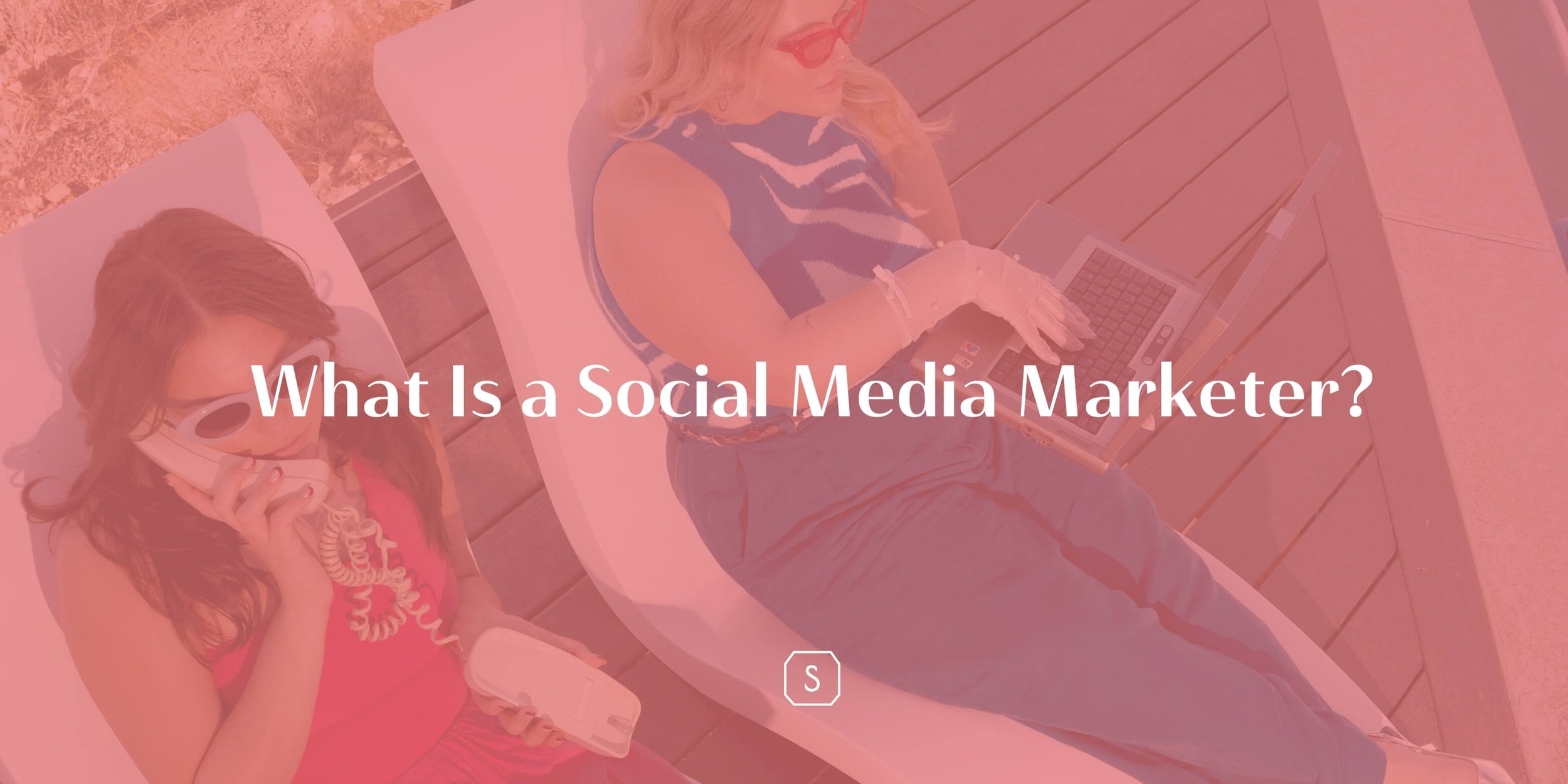 What Is a Social Media Marketer?