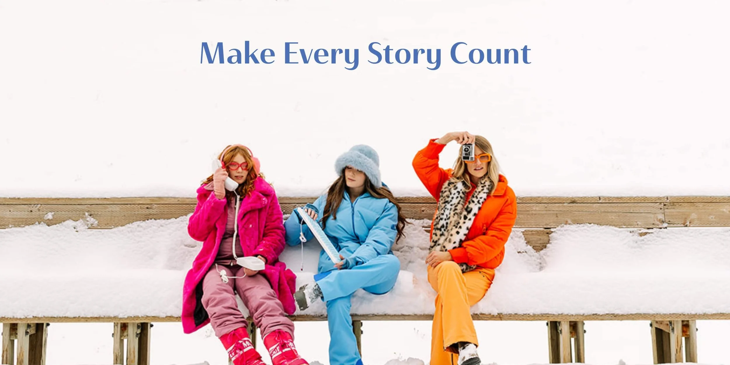 Reshare Instagram Stories: three women sitting on a bench in the snow with winter clothing with the caption "Make Every Story Count"
