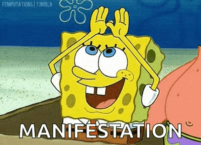 animated gif of Sponge Bob creating a rainbow with his hands and below text says MANIFESTATION