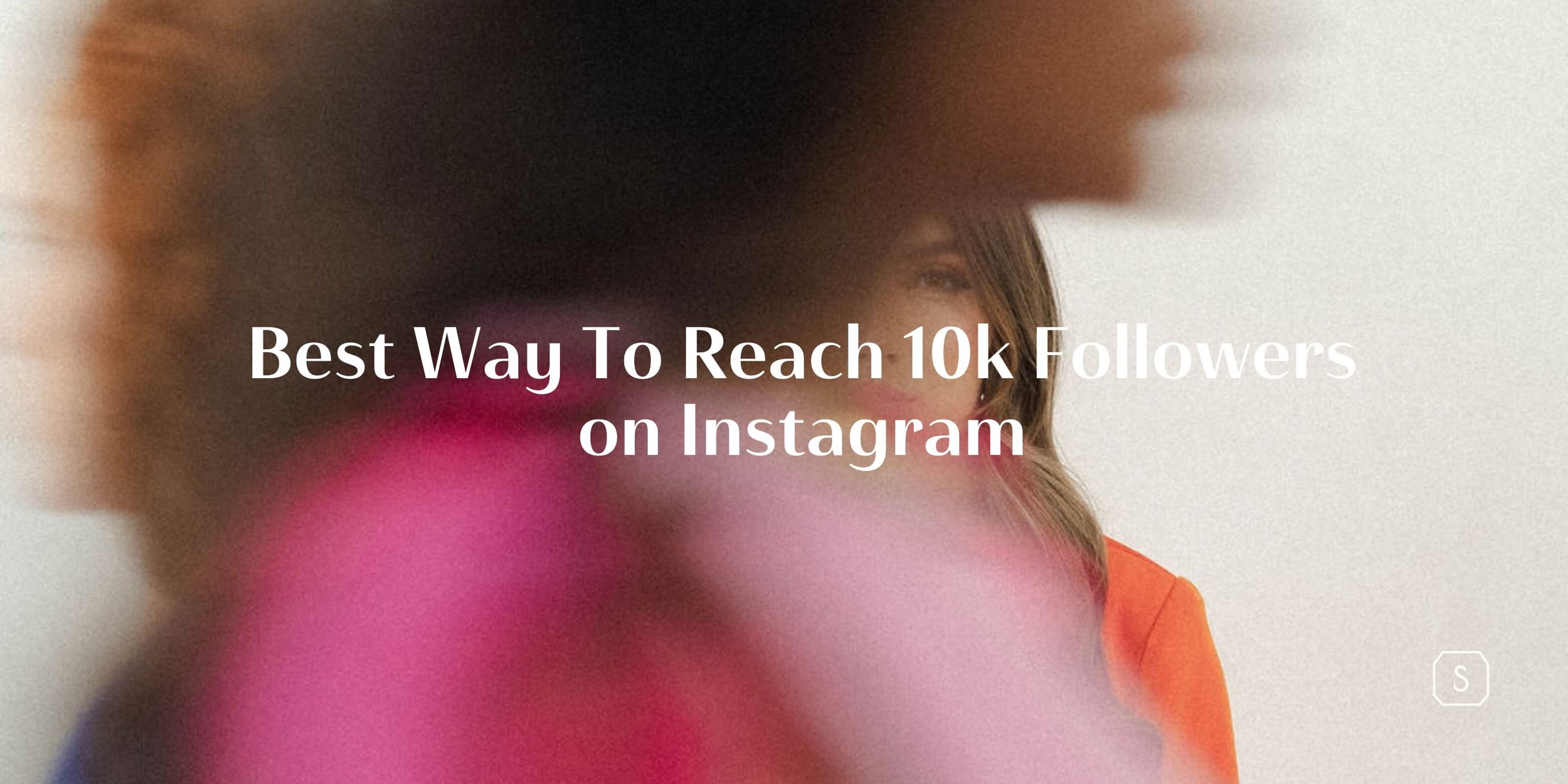 Best Way To Reach Instagram 10k Followers