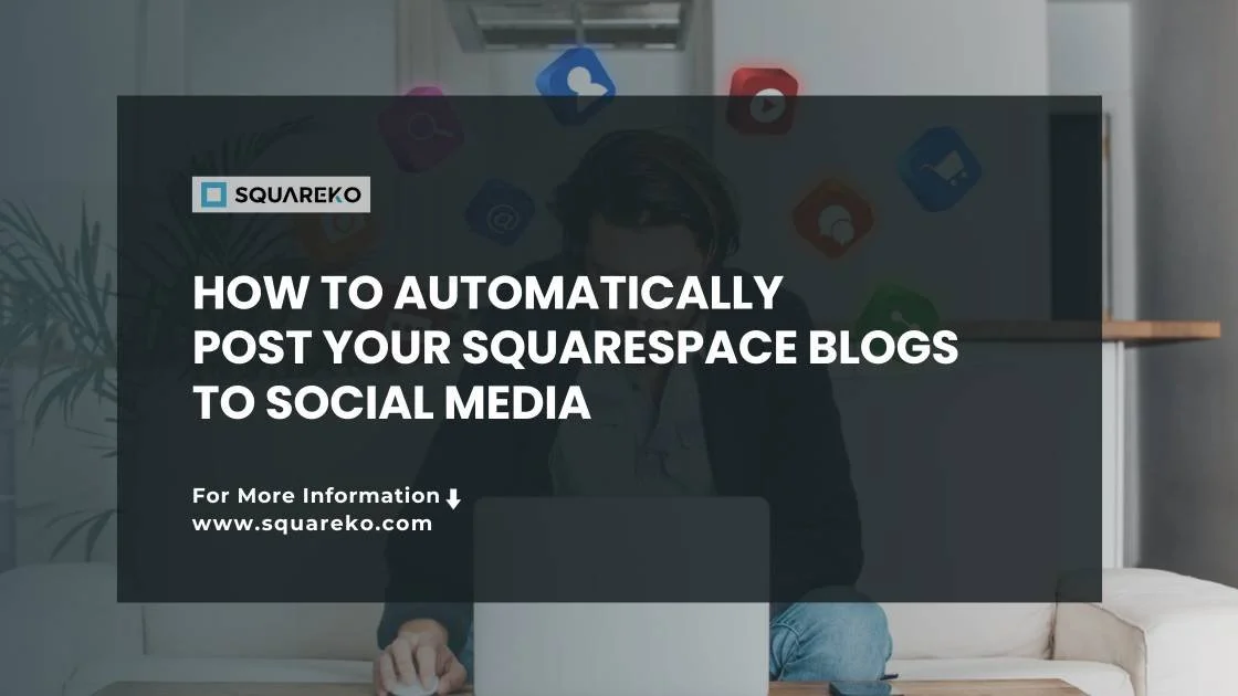Squarespace: How to Auto-Post Blog Articles to Social Media (2025)