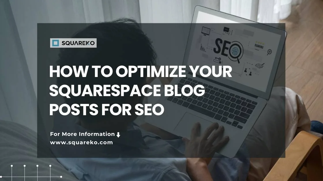 Squarespace SEO For Blogs: How to Optimize Your Posts in 2025