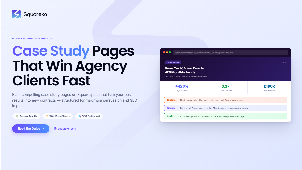 How to Build a Case Study Page That Wins Agency Clients on Squarespace