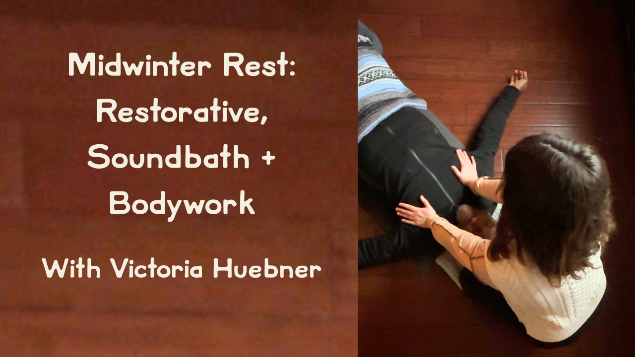 Midwinter Rest - Restorative, Soundbath + Bodywork