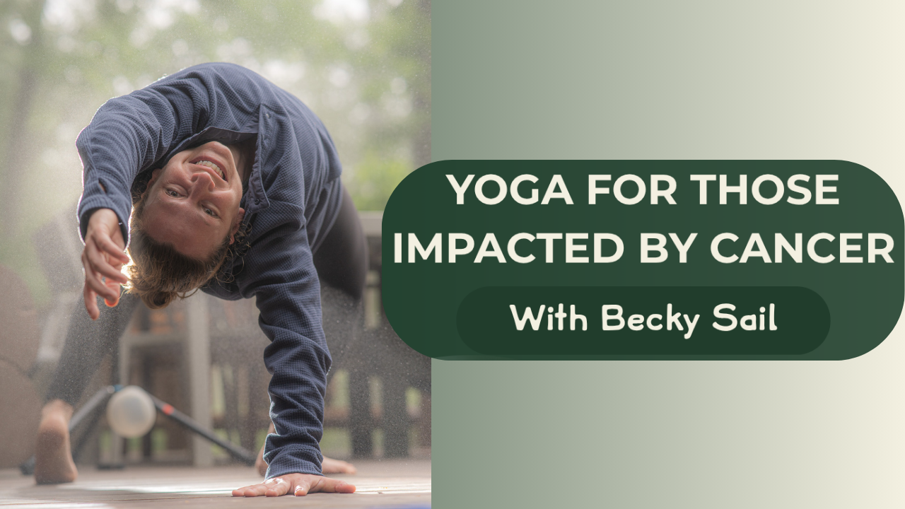 Yoga for Those Impacted by Cancer
