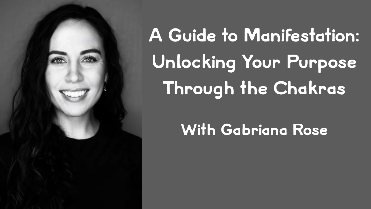 A Guide to Manifestation: Unlocking Your Purpose Through the Chakras