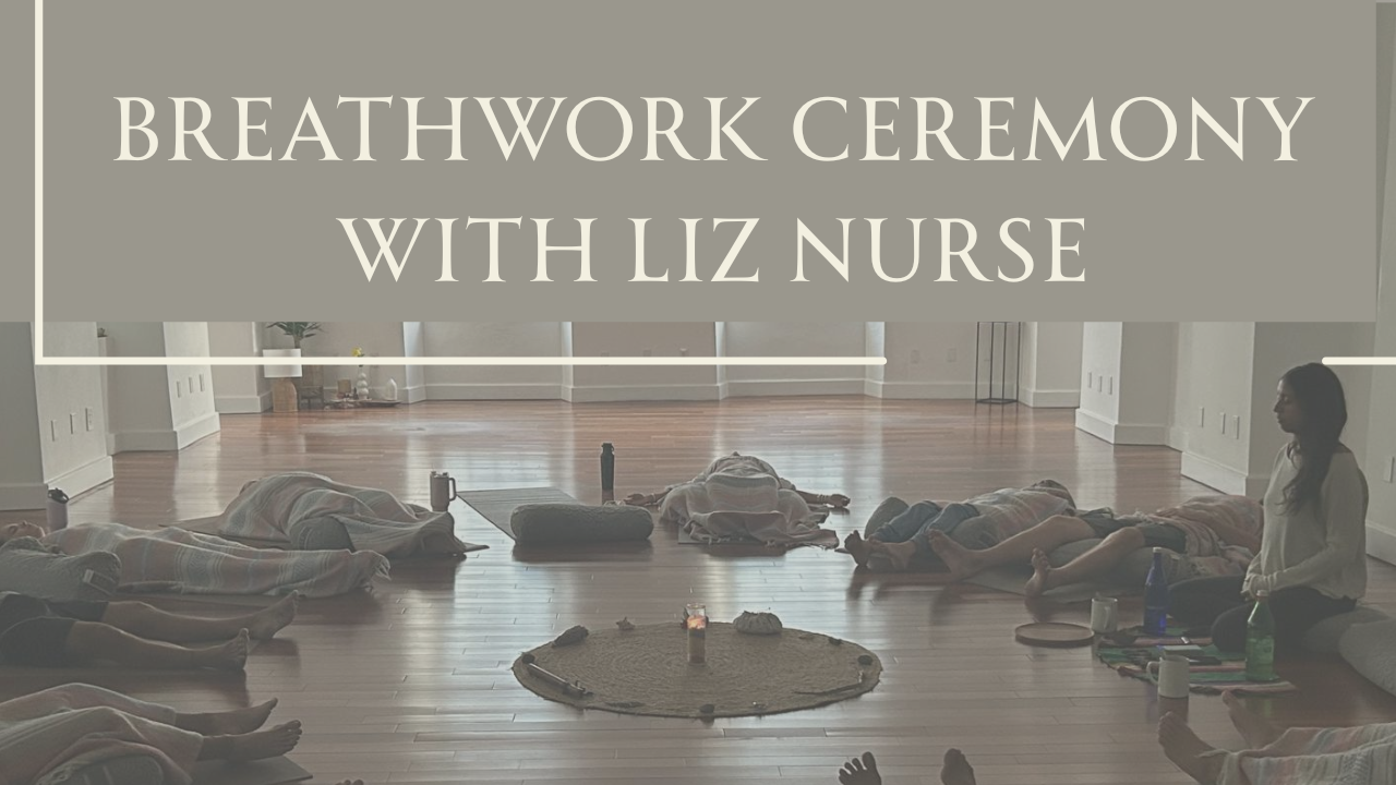 Breathwork Ceremony with Liz Nurse 