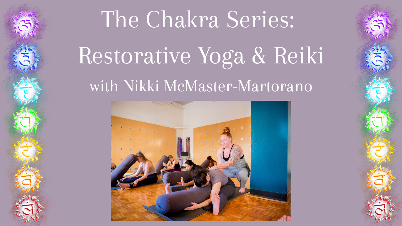 The Chakra Series: Restorative Yoga &amp; Reiki