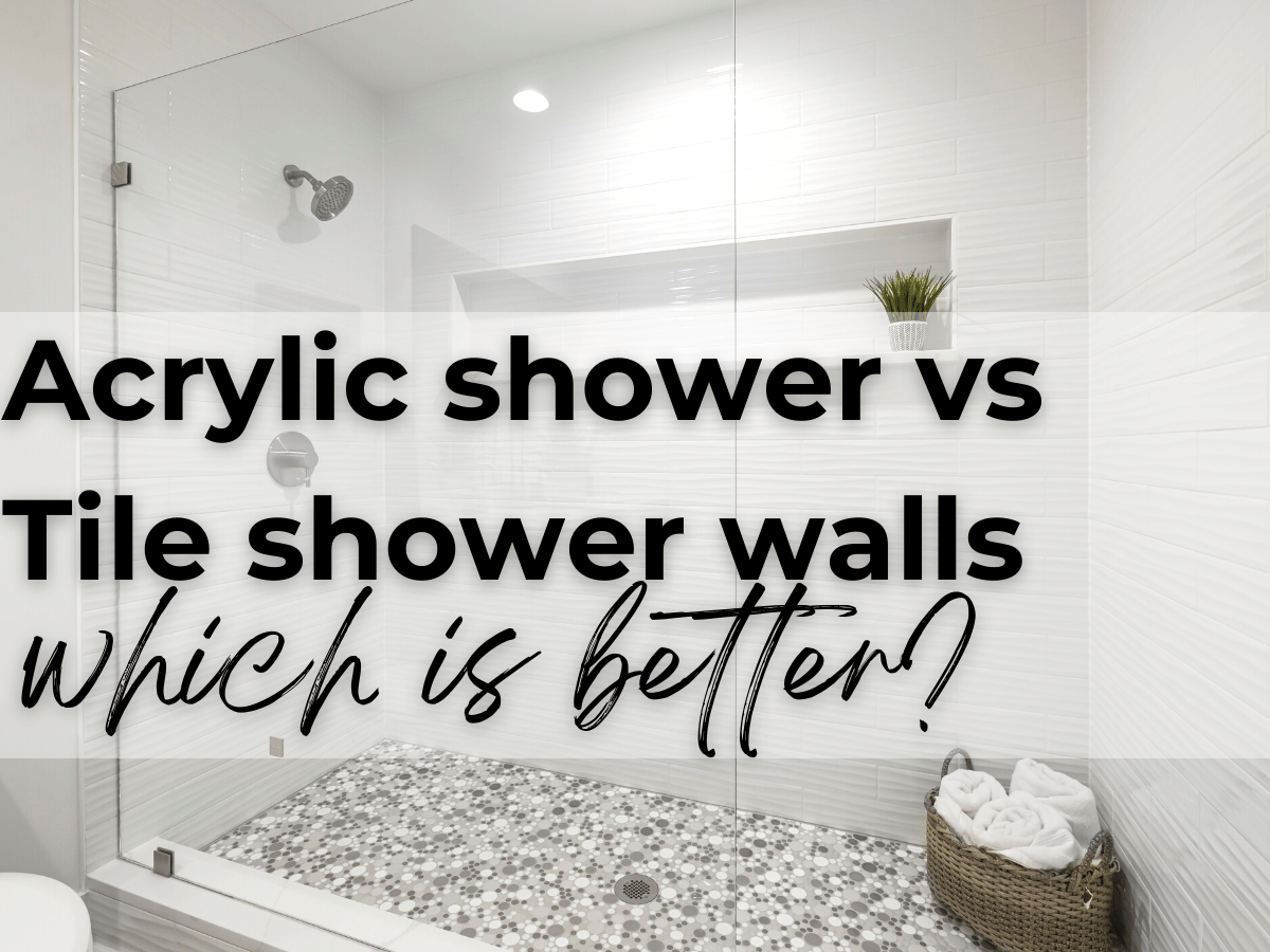 Acrylic shower vs tile shower walls which is better? — By Laura