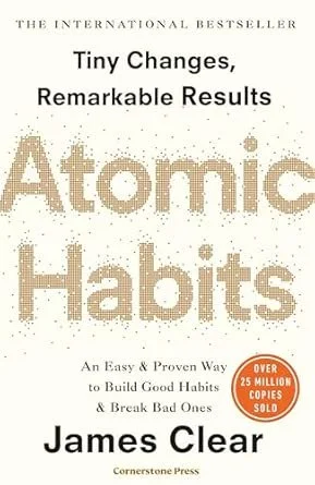 Atomic Habits - Tiny Challenges, Remarkable Results by James Clear 