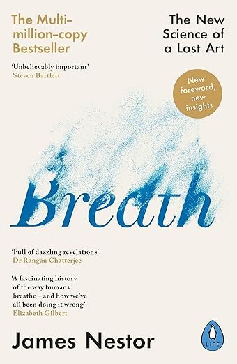 Breath: Improve your health and wellbeing by discovering the lost art of breathing  by James Nestor 