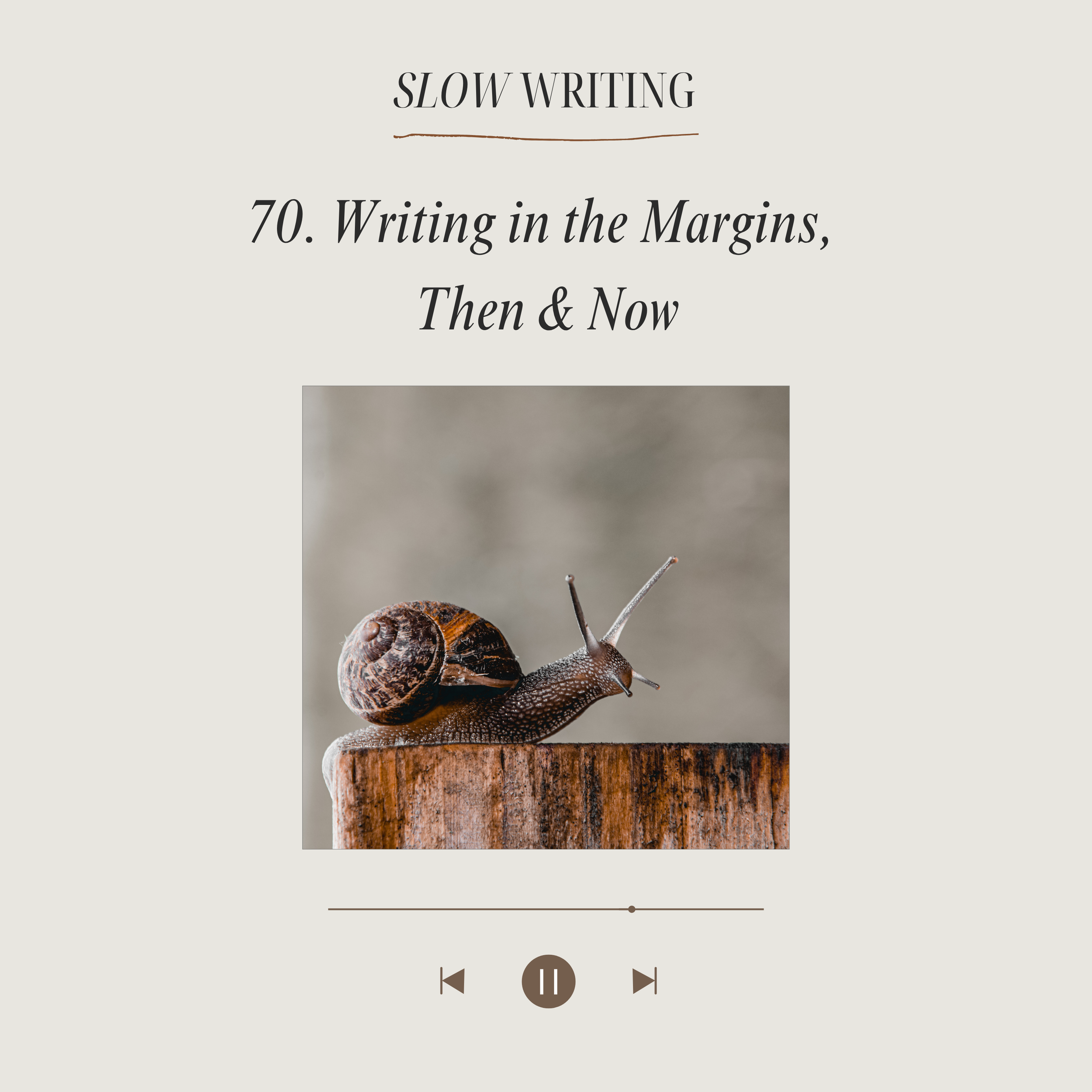 70. Writing in the Margins, Then &amp; Now