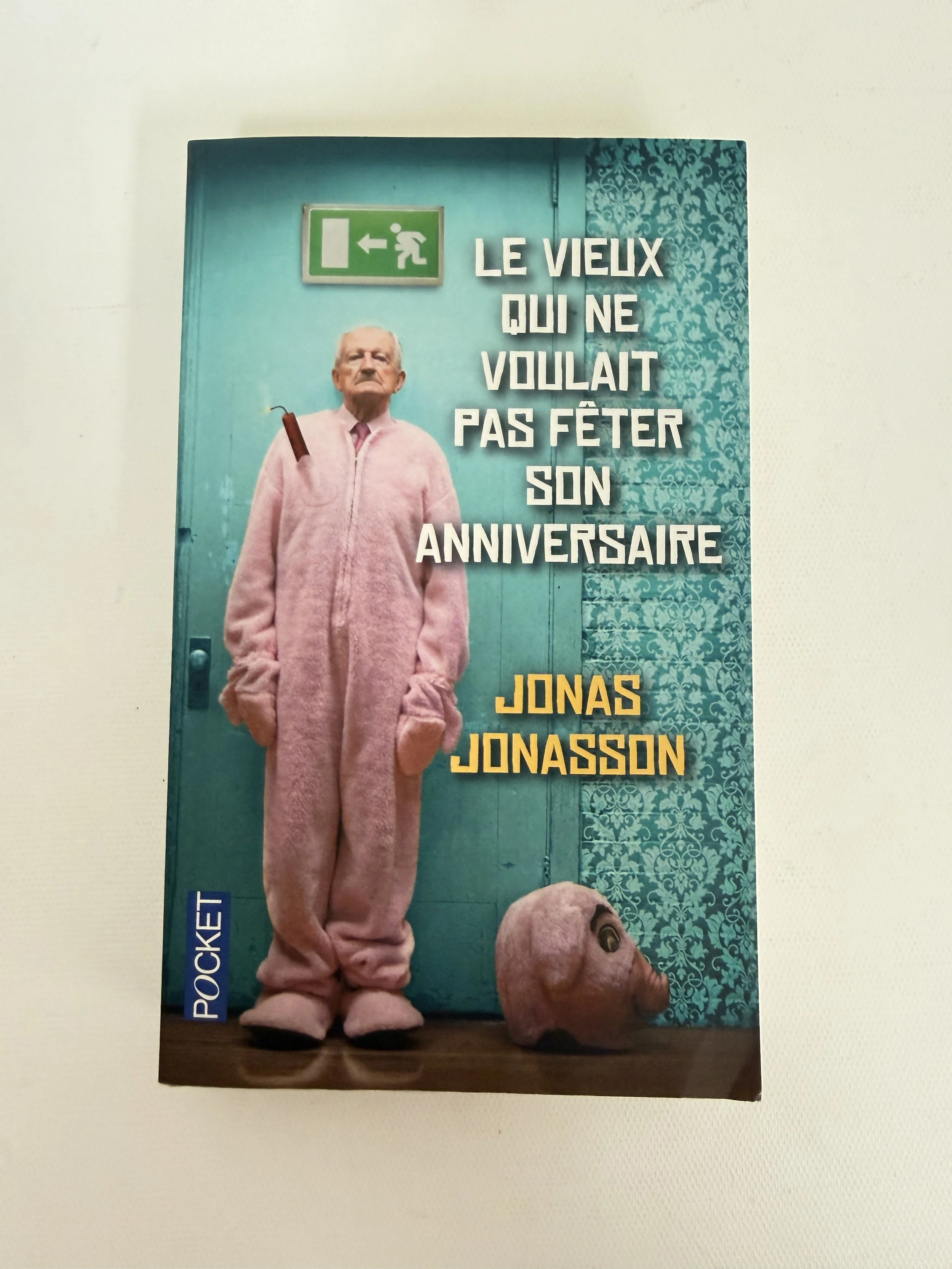 LE VIEUX QUI NE VOULAIT PAS FÊTER SON ANNIVERSAIRE - JONAS JONASSON