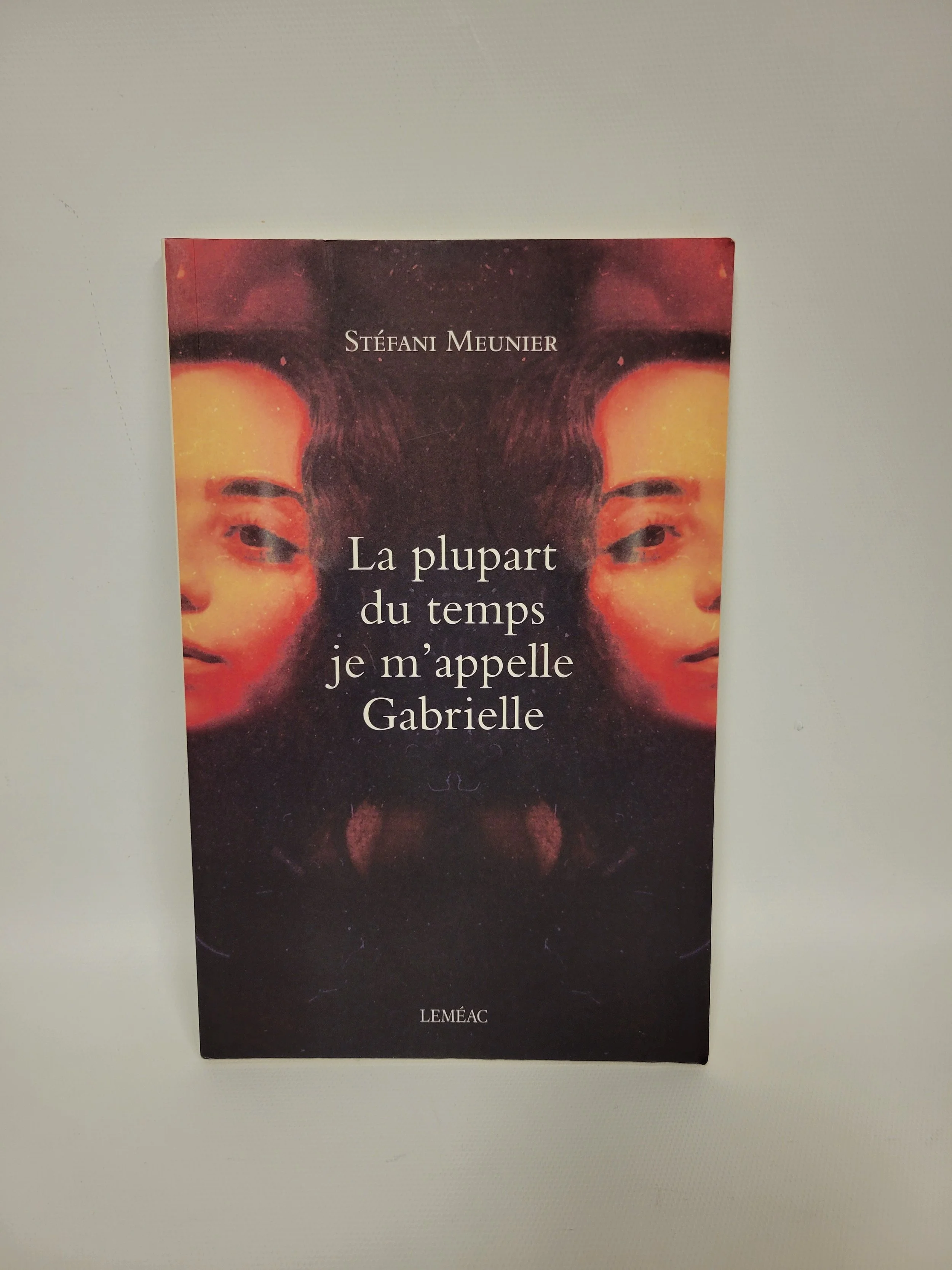 La plupart du temps je m,appelle Gabrielle - Stéfani Meunier