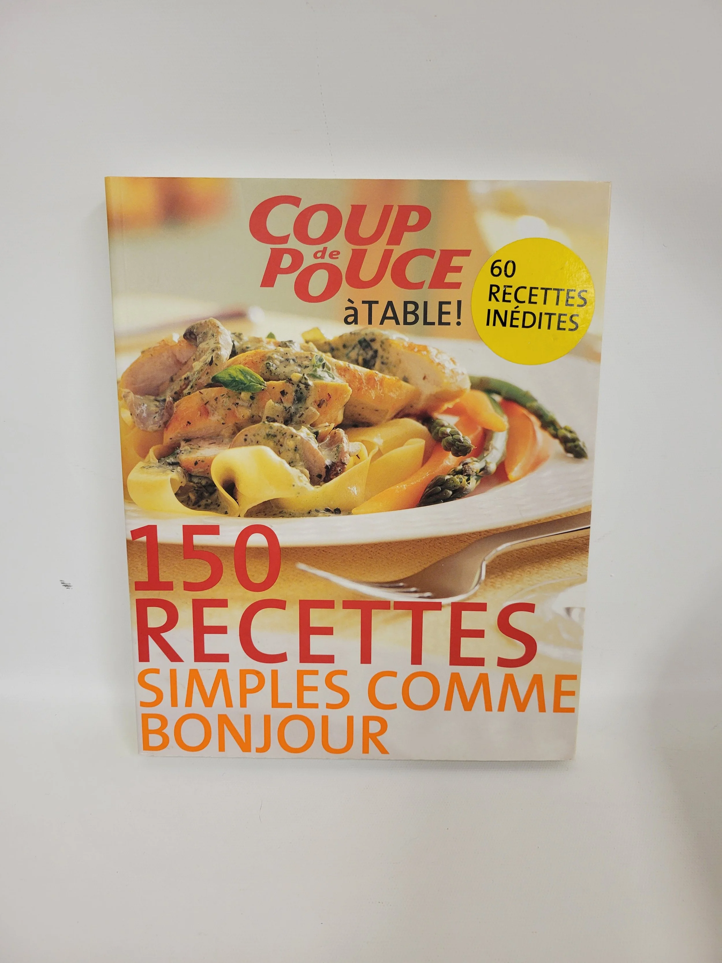 Coup de pouce - 150 recettes simples comme bonjour
