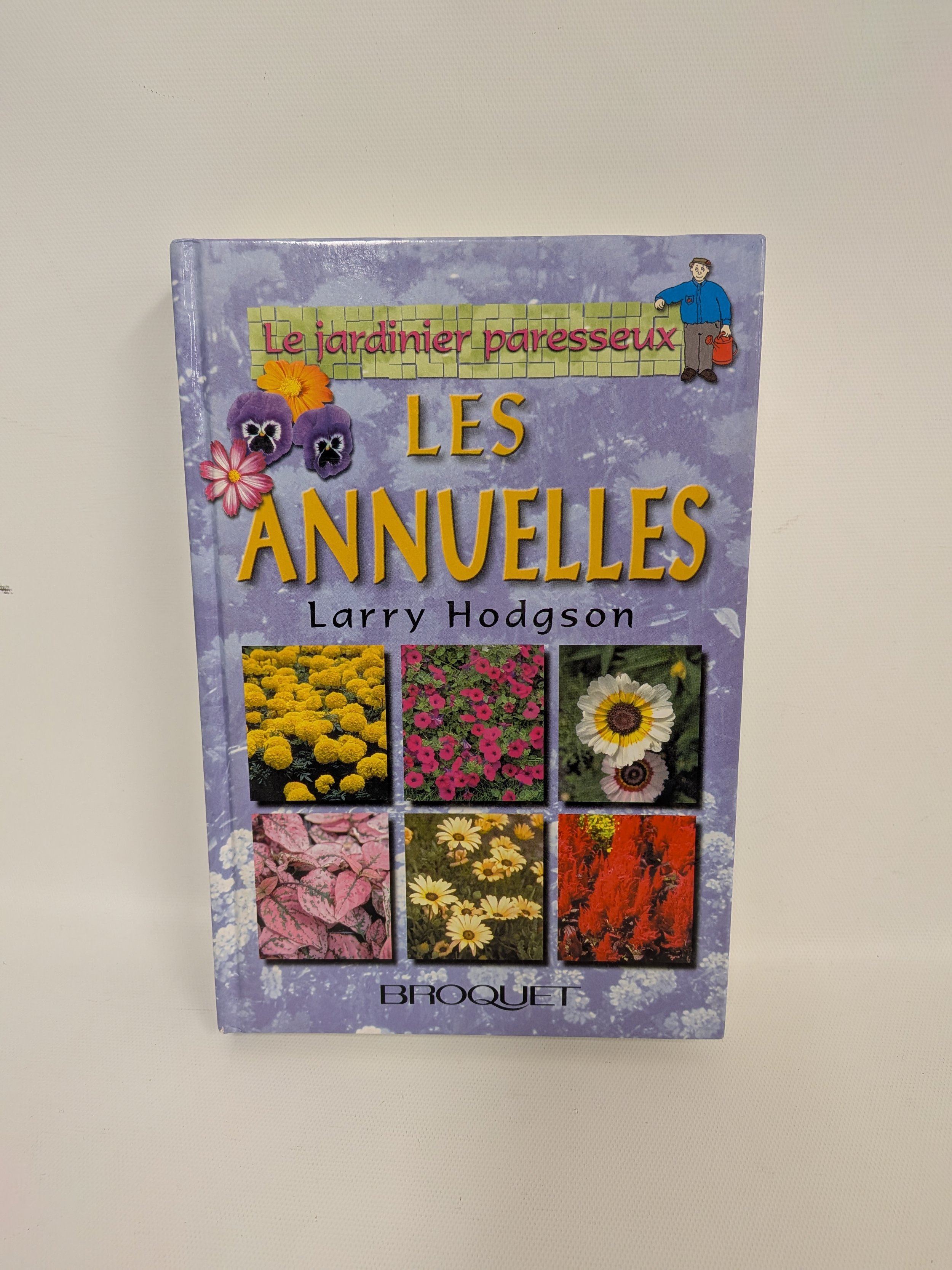 Le jardinier paresseux - Les annuelles, Larry Hodgson