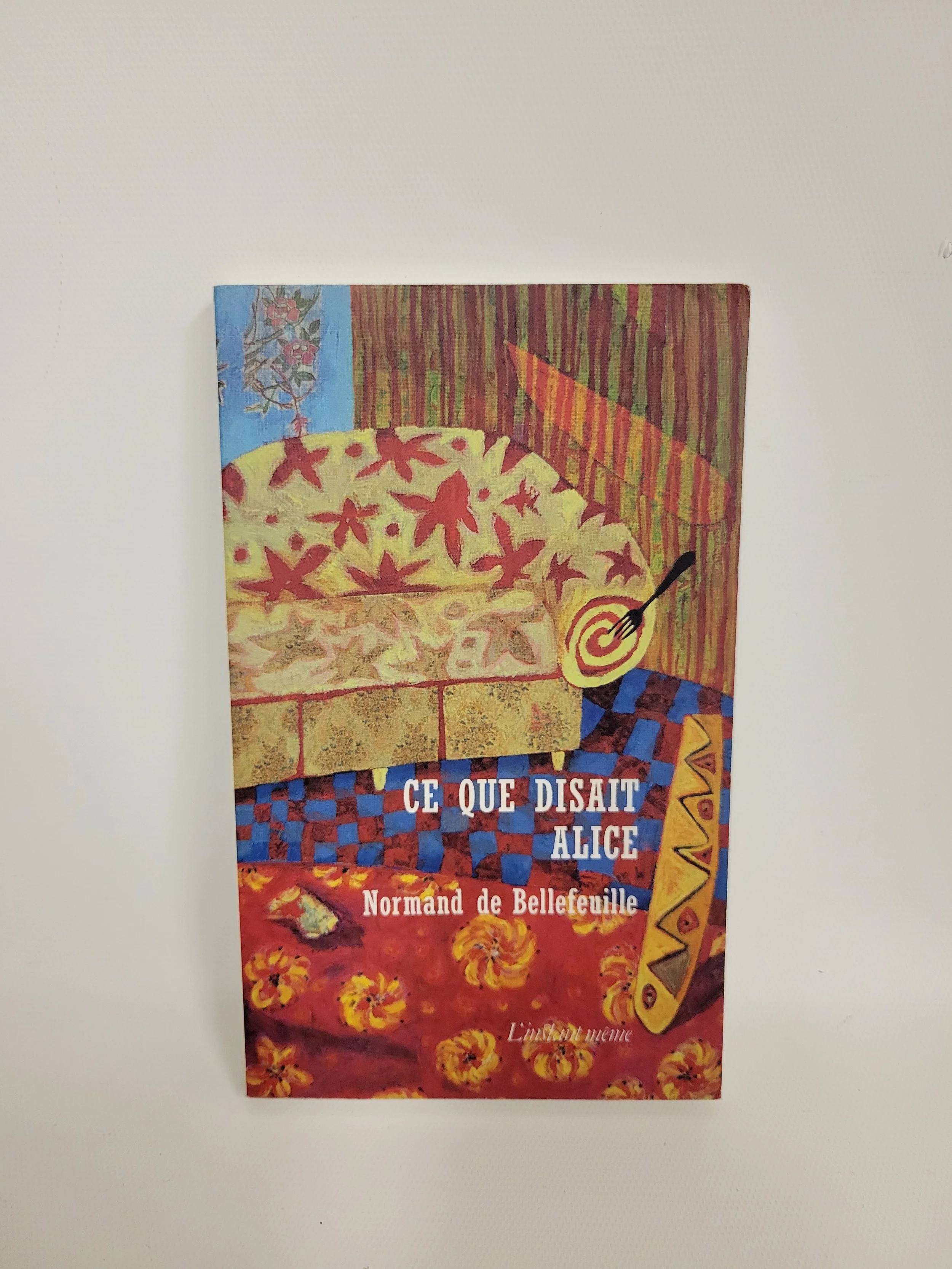 Ce que disait Alice - Normand de Bellefeuille