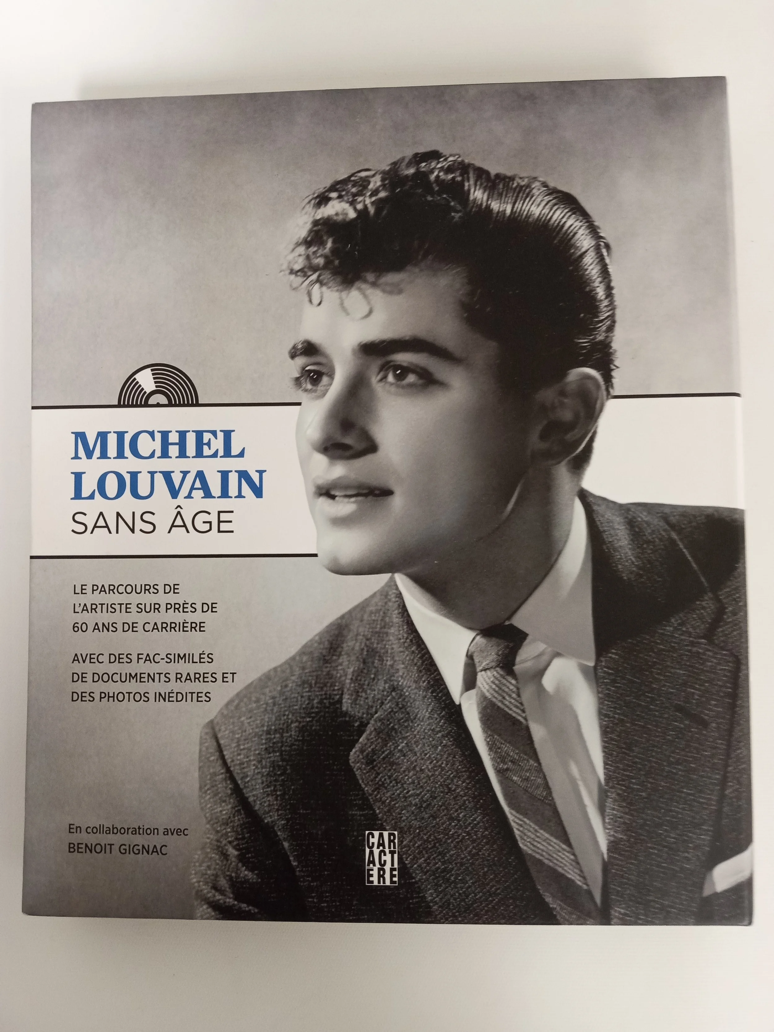 Michel Louvain - Sans âge, Le parcours de l'artiste sur près de 60 ans de carrière (Documents rares et photos), Édition Caractère,