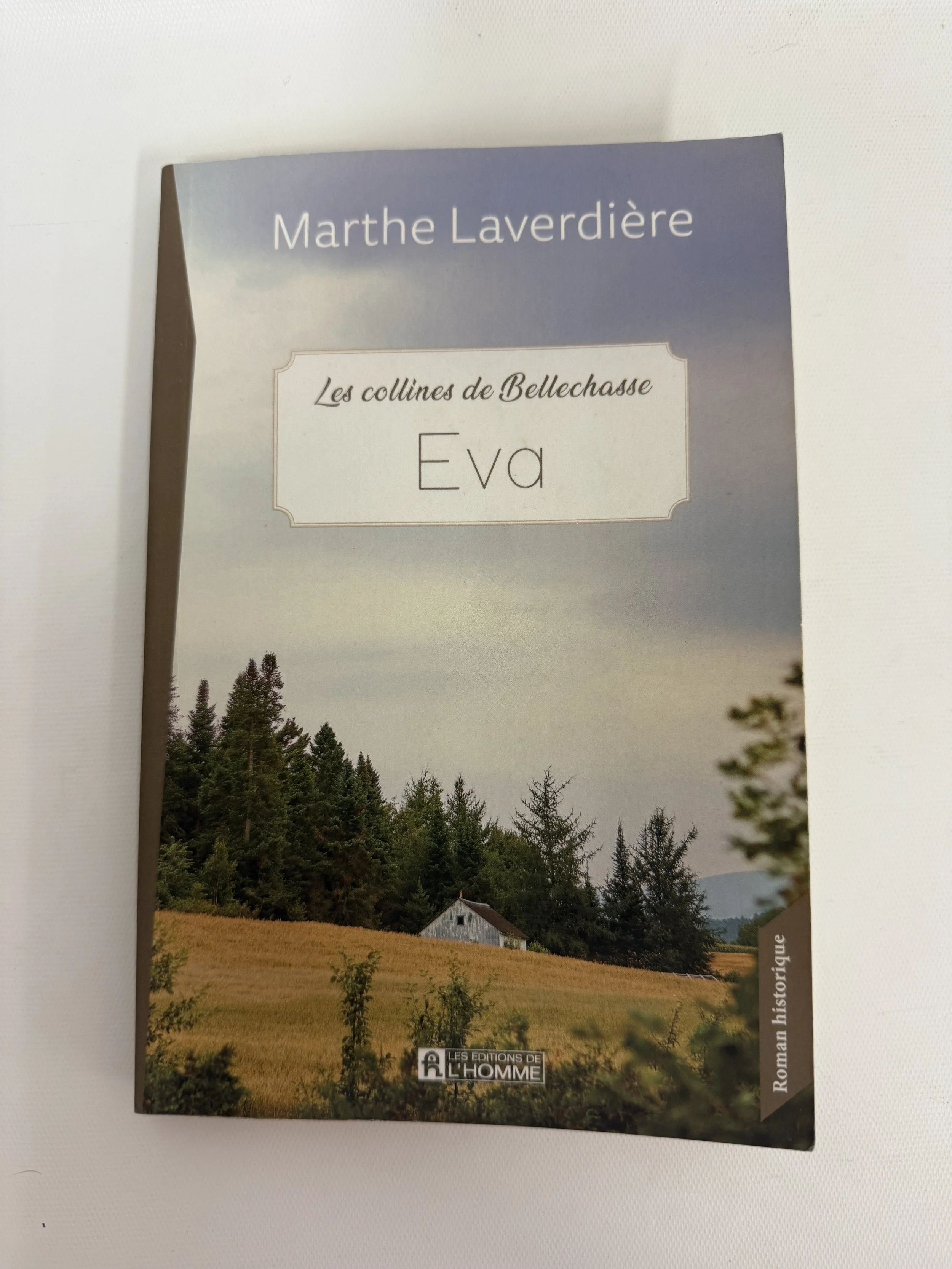 LES COLLINES DE BELLECHASSE : EVA (TOME 1) - MARTHE LAVERDIÈRE