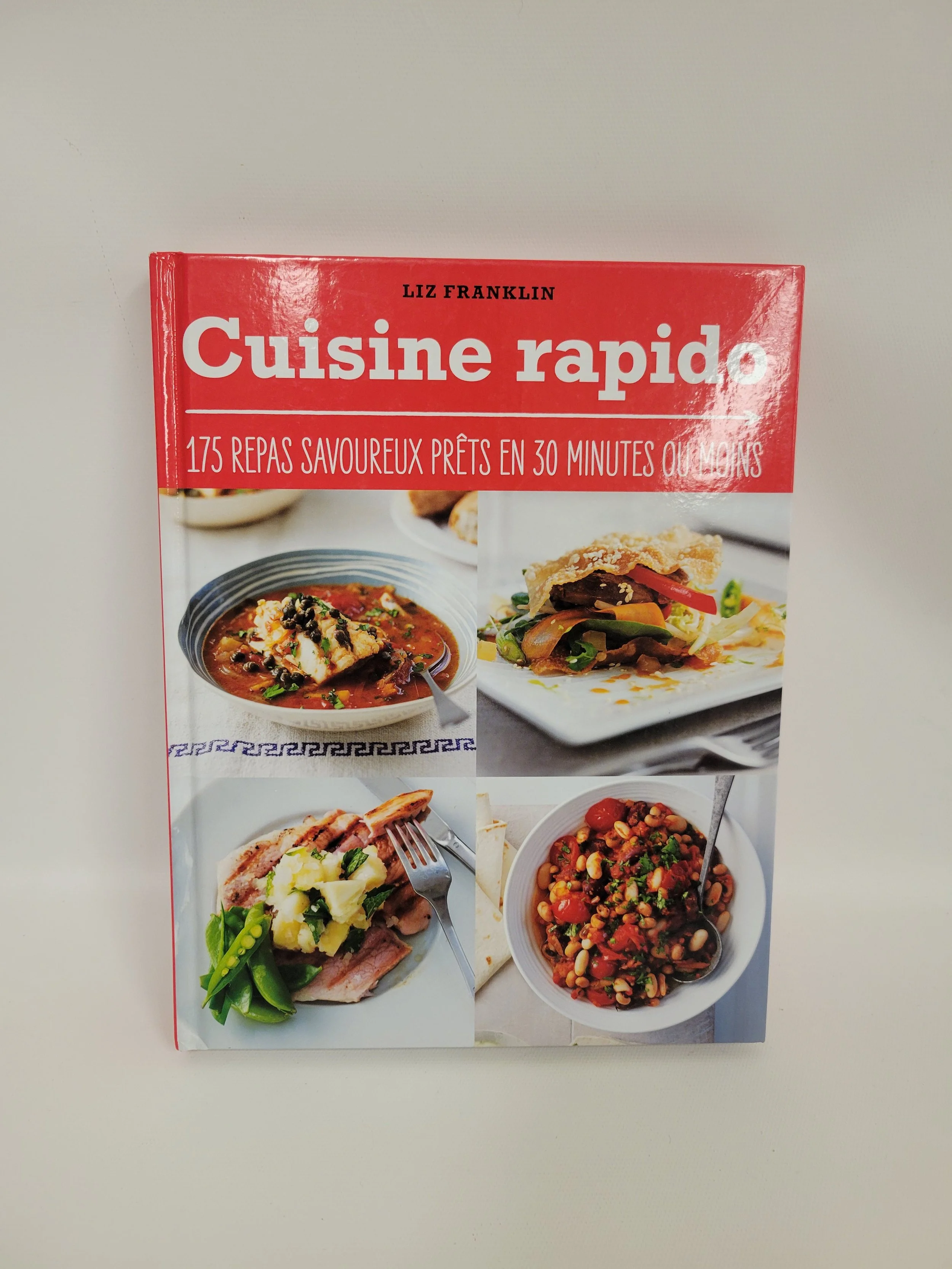 Cuisine rapide - 175 repas savoureux en 30 minutes ou moins