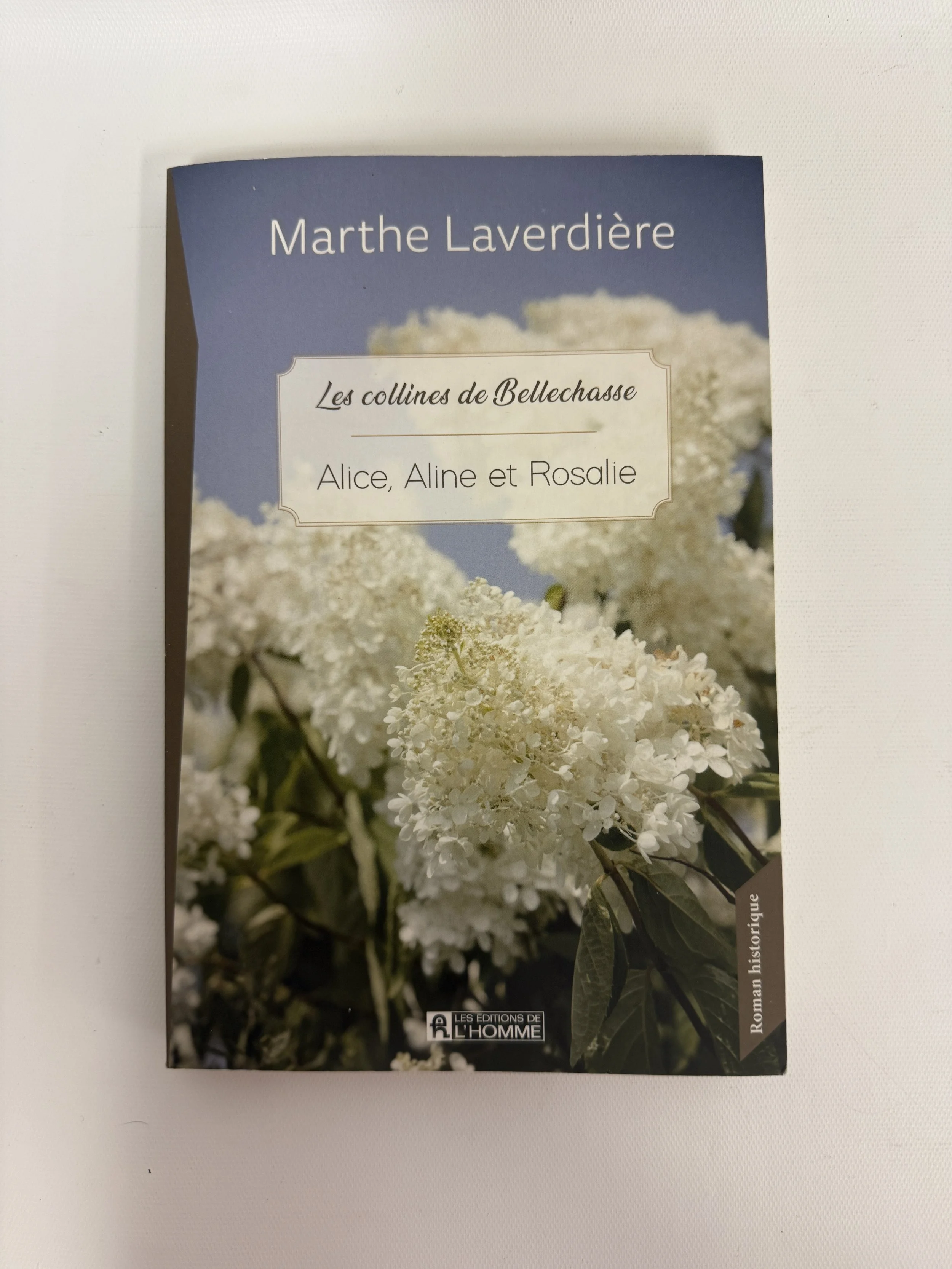 LES COLLINES DE BELLECHASSE : ALICE, ALINE, ROSALIE (TOME 3) - MARTHE LAVERDIÈRE