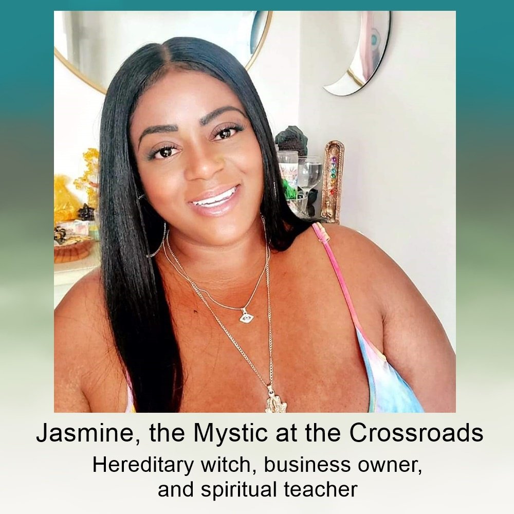 Photo of woman in front of moon-shaped mirrors, text "Jasmine, the Mystic at the Crossroads. Hereditary witch, business owner, and spiritual teacher"
