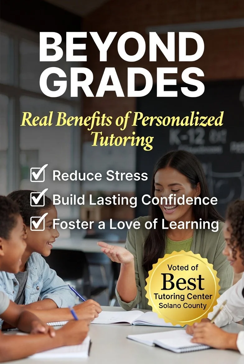 Beyond Grades: The Real Benefits of Personalized Tutoring in Vacaville – Reduce Stress &amp; Build Lasting Confidence