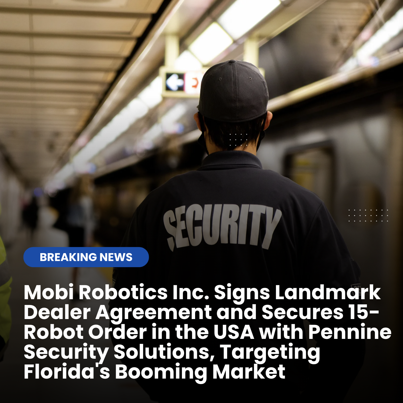 Mobi Robotics Inc. Signs Landmark Dealer Agreement and Secures 15-Robot Order in the USA with Pennine Security Solutions, Targeting Florida's Booming Market