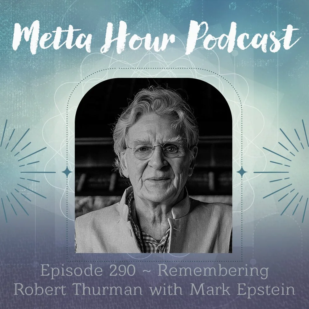 Ep 290 Remembering Robert Thurman w Mark Epstein