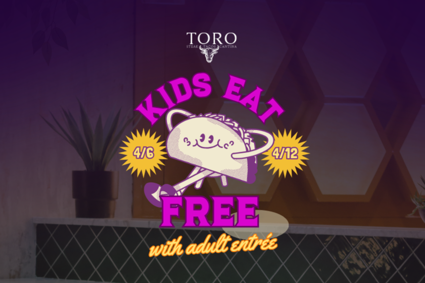 Kids Eat Free at Toro!