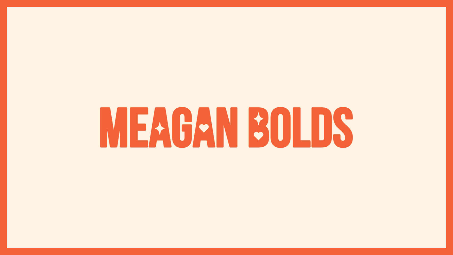 Title card with peach background and orange border featuring the text 'MEGAN BOLDS' in bold orange letters, with small star and heart icons between the words.