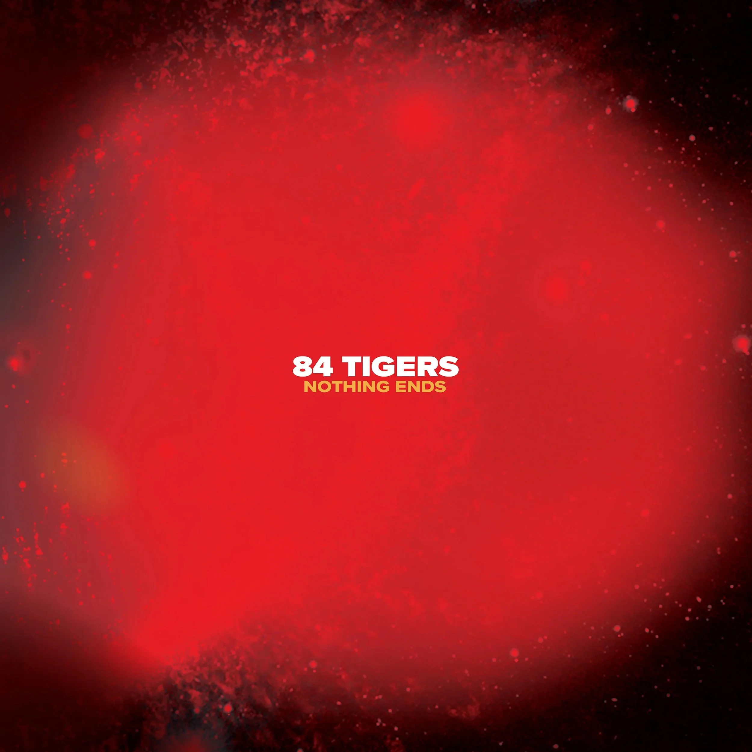 84 Tigers : "Nothing Ends" (Producer / Engineer / Mixer)