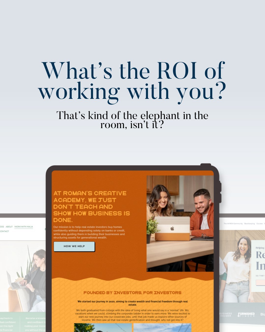 When we work together on your website + funnel, you're not just getting &quot;a nice design.&quot; You&rsquo;re getting three forms of ROI that actually move your business forward:

First, time ROI. You stop wasting months figuring it out alone.
No m