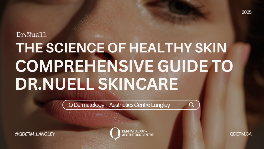 The Science of Healthy Skin: A Comprehensive Guide to Dr.Nuell Skincare — Available at QDERM Dermatology + Aesthetics Centre