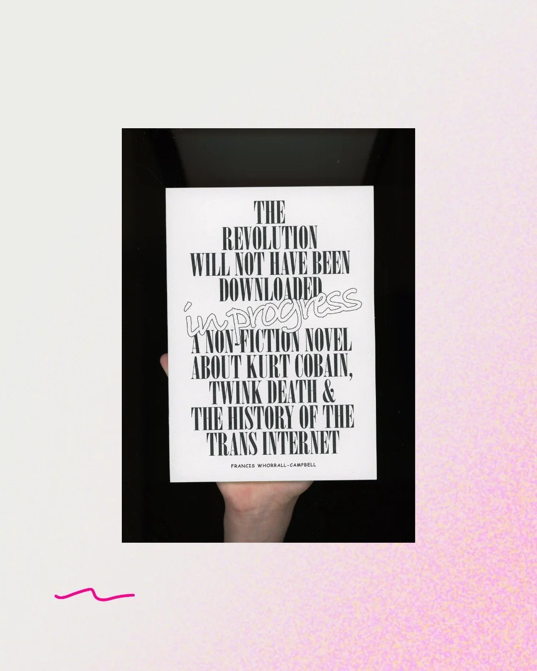 THE REVOLUTION WILL NOT HAVE BEEN DOWNLOADED is a serialised novella about twink death, Kurt Cobain, and the history of the trans internet. The story unfolds across two parallel timelines and from the perspective of two protagonists: a fictionalised 