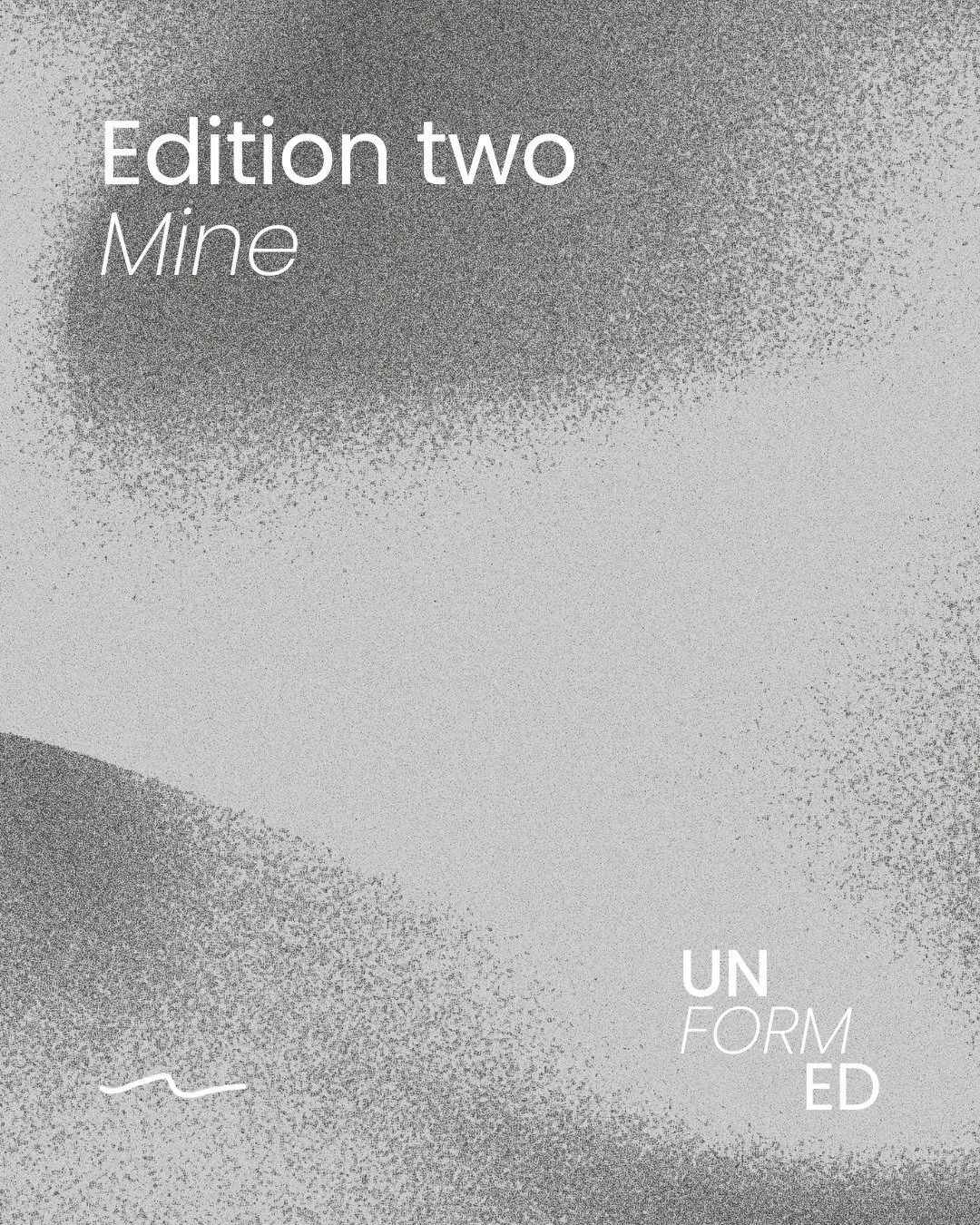 The prompt for the second edition of UN FORM ED is Mine.

What does Mine mean to you?

Applications opened for UN FORM ED on 23rd February 2026. The deadline for all submissions is 15th March 2026 at midnight.

For more information visit our website,