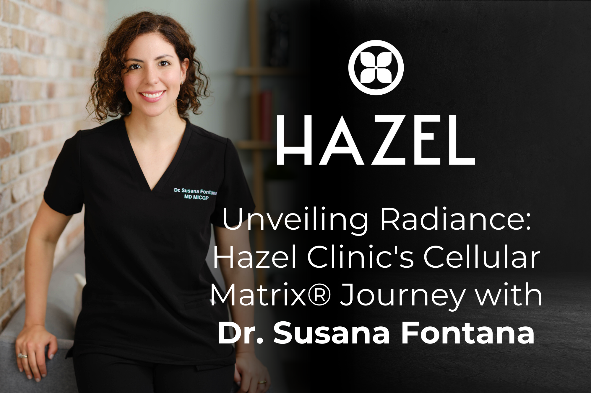 Unveiling Radiance: Hazel Clinic's Cellular Matrix® Journey with Dr. Susana Fontana