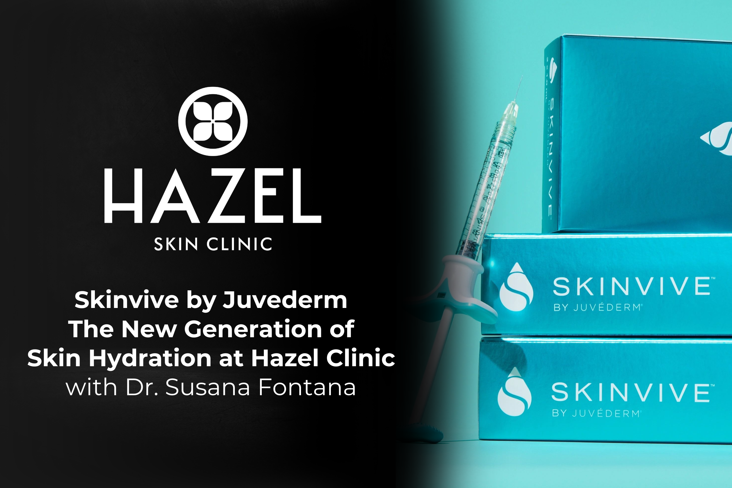 Skinvive by Juvederm – The New Generation of Skin Hydration at Hazel Clinic