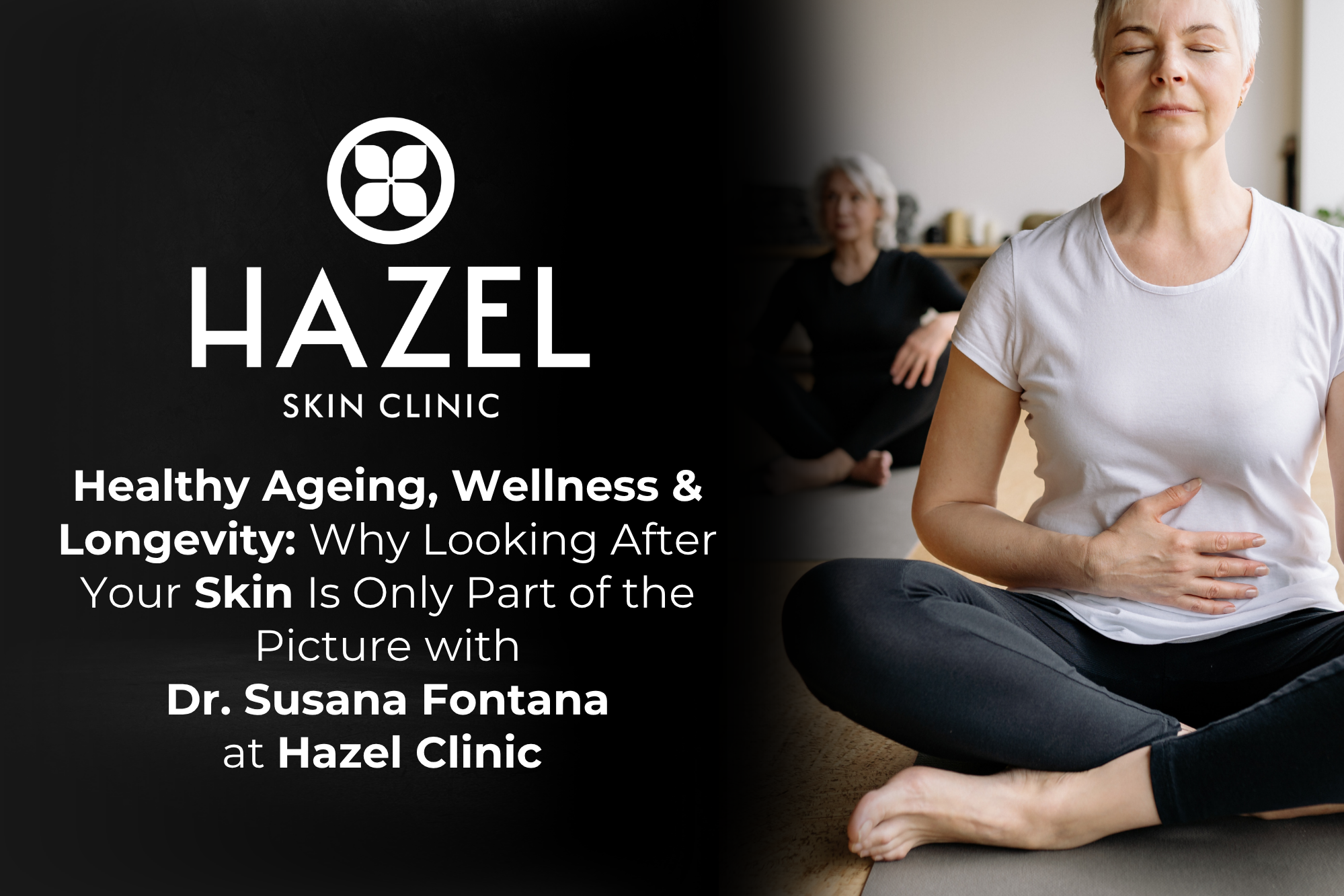 Healthy Ageing, Wellness &amp; Longevity: Why Looking After Your Skin Is Only Part of the Picture