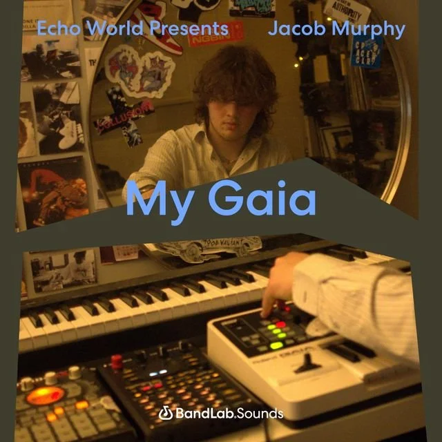 Echo World Presents Jacob Murphy’s My Gaia cover art for BandLab Sounds