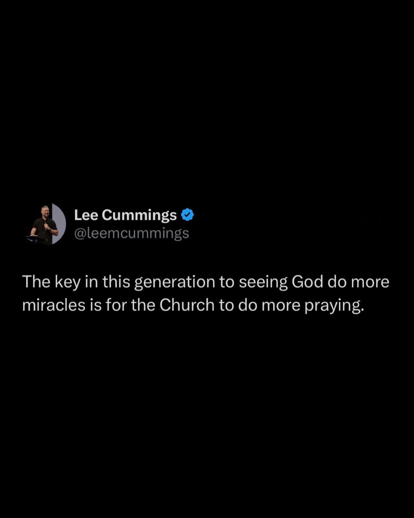 The key in this generation to seeing God do more miracles is for the Church to do more praying.