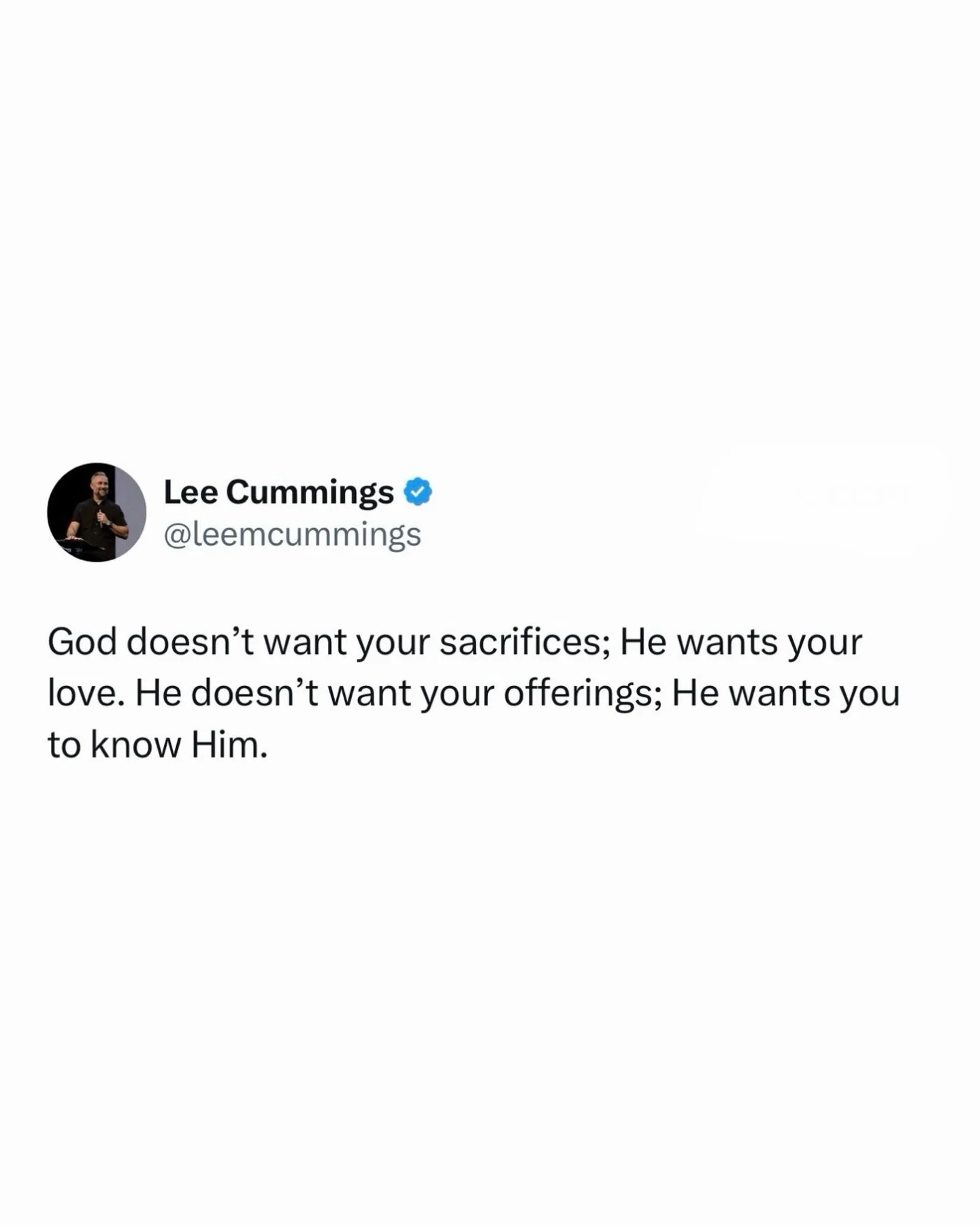 God doesn&rsquo;t want your sacrifices; He wants your love. He doesn&rsquo;t want your offerings; He wants you to know Him.