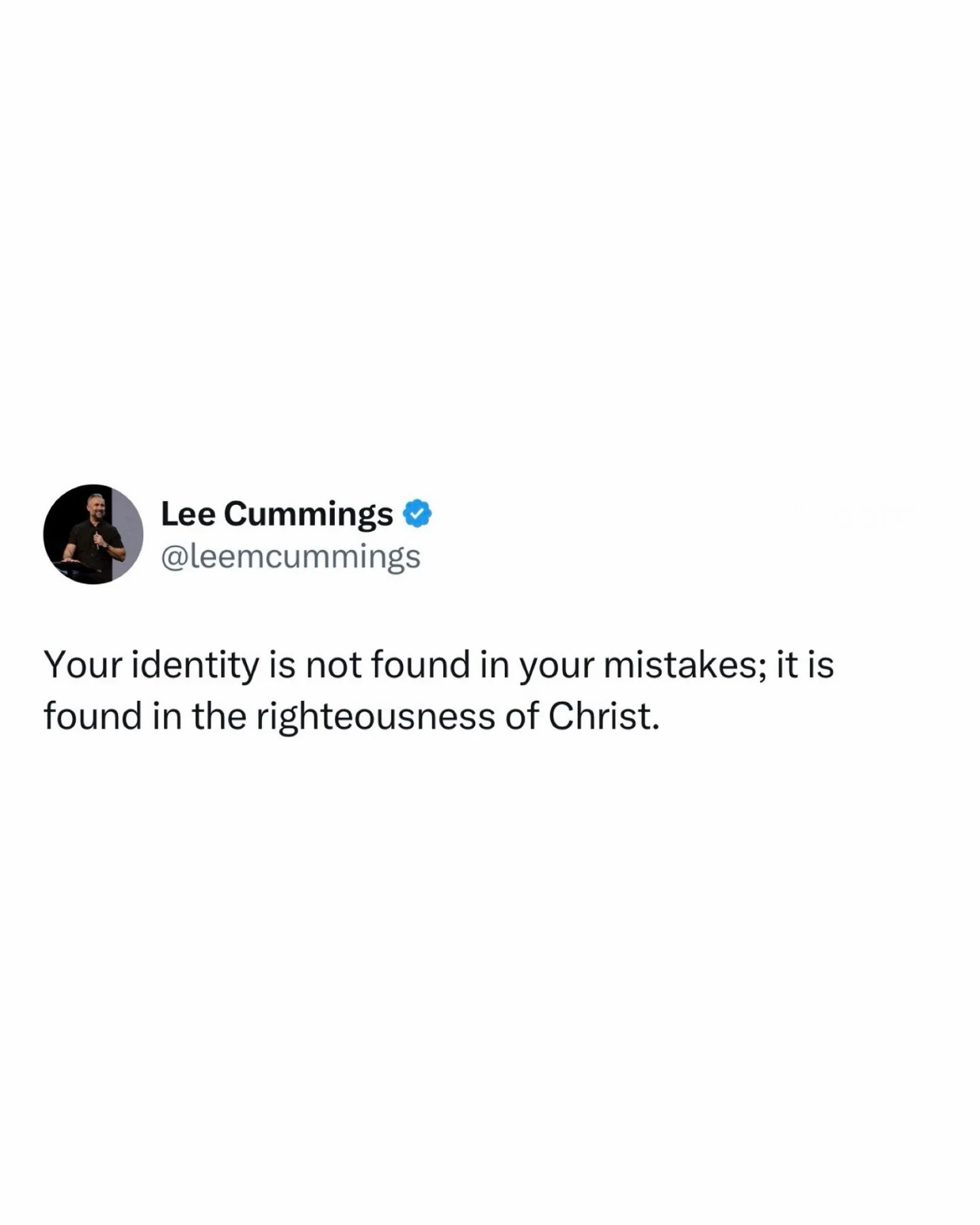 Your identity is not found in your mistakes; it is found in the righteousness of Christ.